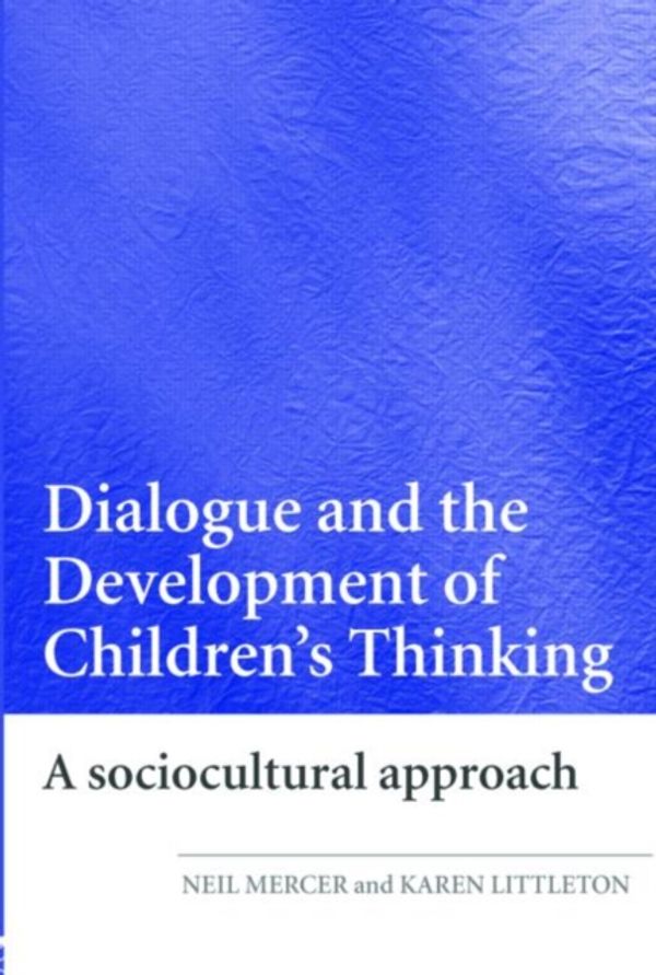 Cover Art for 9780415404792, Dialogue and the Development of Children's Thinking by Neil Mercer, Karen Littleton