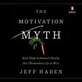 Cover Art for 9780525499411, The Motivation Myth by Jeff Haden
