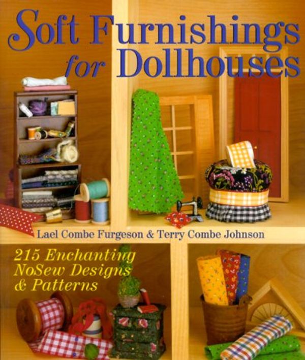 Cover Art for 9780806949734, Soft Furnishings for Dollhouses by Terry Johnson Combe, Lael Combe Ferguson