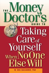 Cover Art for 9780471697442, The Money Doctor's Guide to Taking Care of Yourself When No One Else Will by W.Neil Gallagher