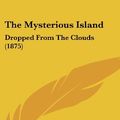 Cover Art for 9781104583422, The Mysterious Island by Jules Verne