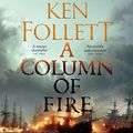 Cover Art for B01N98V3ZW, A Column of Fire: The Kingsbridge Novels, Book 3 by Ken Follett