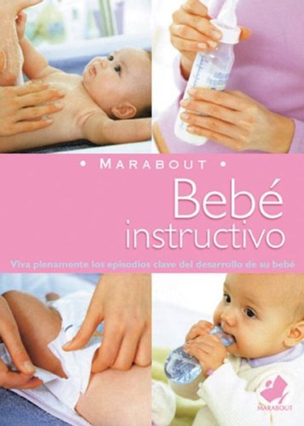 Cover Art for 9789702213123, Bebe: Instructivo: Viva Plenamente los Episodios Clave del Desarrollo de su Bebe [Spanish] by 