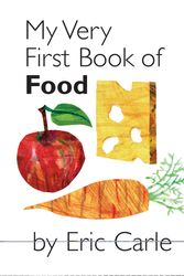 Cover Art for 9780399247477, My Very First Book of Food by Eric Carle