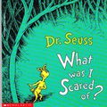 Cover Art for 9780590120418, What Was I Scared Of? by Dr. Seuss