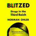 Cover Art for 9781504799201, Blitzed: Drugs in the Third Reich by Norman Ohler