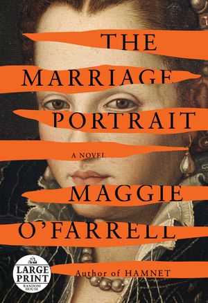 Cover Art for 9780593635322, The Marriage Portrait by Maggie O'Farrell