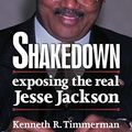 Cover Art for 9780895261083, Shakedown: Exposing the Real Jesse Jackson by Kenneth R. Timmerman