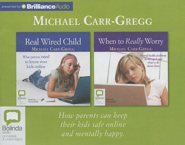 Cover Art for 9781743157886, Real Wired Child/When to Really Worry by Carr-Gregg, Michael