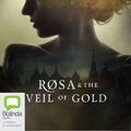 Cover Art for 9780655677482, Rosa and the Veil of Gold by Kim Wilkins