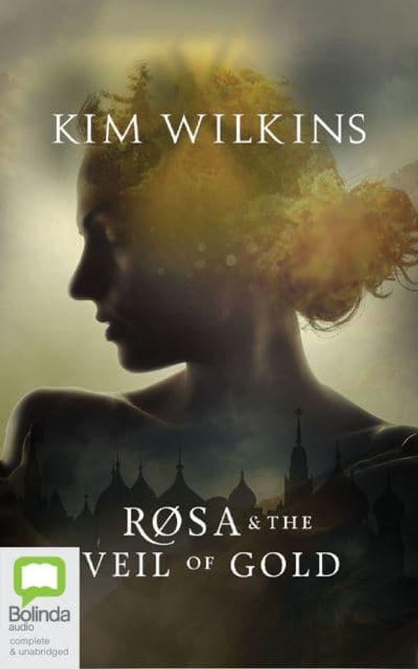 Cover Art for 9780655677482, Rosa and the Veil of Gold by Kim Wilkins