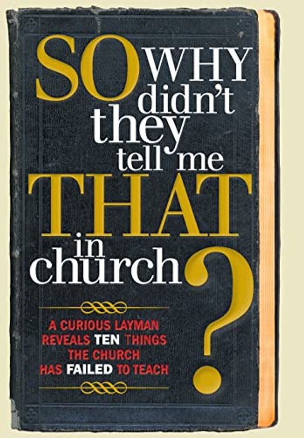 Cover Art for 9781449799625, So, Why Didn't They Tell Me That in Church? by S Michael Owens