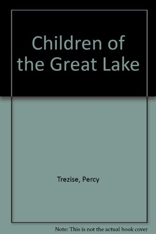 Cover Art for 9780207187735, Children of the Great Lake by Percy Trezise