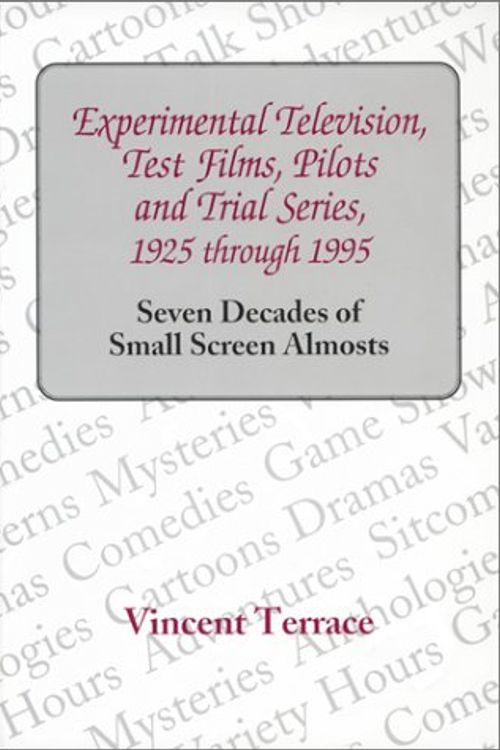 Cover Art for 9780786401789, Experimental Television, Test Films, Pilots and Trial Series, 1925 Through 1995 by Vincent Terrace