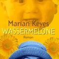 Cover Art for 9783453129108, Wassermelone by Marian Keyes