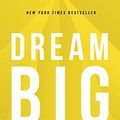 Cover Art for B081MYW3VT, Dream Big by Bob Goff