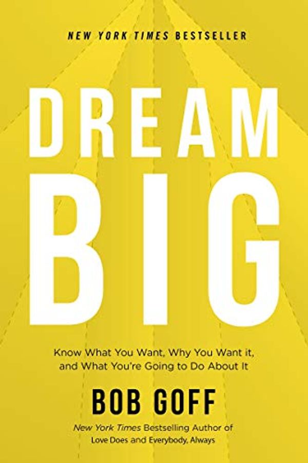 Cover Art for B081MYW3VT, Dream Big by Bob Goff