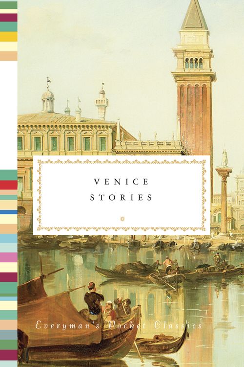 Cover Art for 9781101908068, Venice Stories (Everyman's Library Pocket Classics) by Jonathan Keates