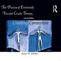 Cover Art for 9780367625009, The Practice of Emotionally Focused Couple Therapy: Creating Connection by Susan M. Johnson, Kelly Burke