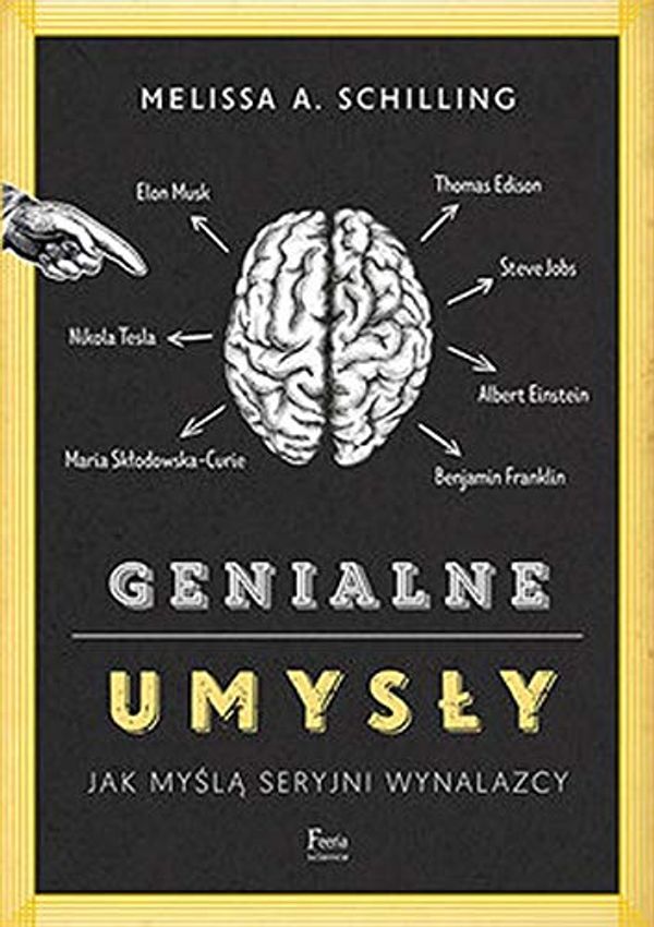 Cover Art for 9788366380387, Genialne umys?y: Jak my?l? seryjni wynalazcy (Paperback) by Melissa A. Schilling