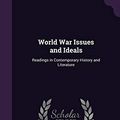 Cover Art for 9781356248469, World War Issues and Ideals: Readings in Contemporary History and Literature by Morris Edmund Speare, Walter Blake Norris