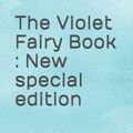 Cover Art for 9798694822534, The Violet Fairy Book by Andrew Lang