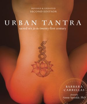 Cover Art for 9780399579684, Urban Tantra, Second Edition: Sacred Sex for the Twenty-First Century by Barbara Carrellas