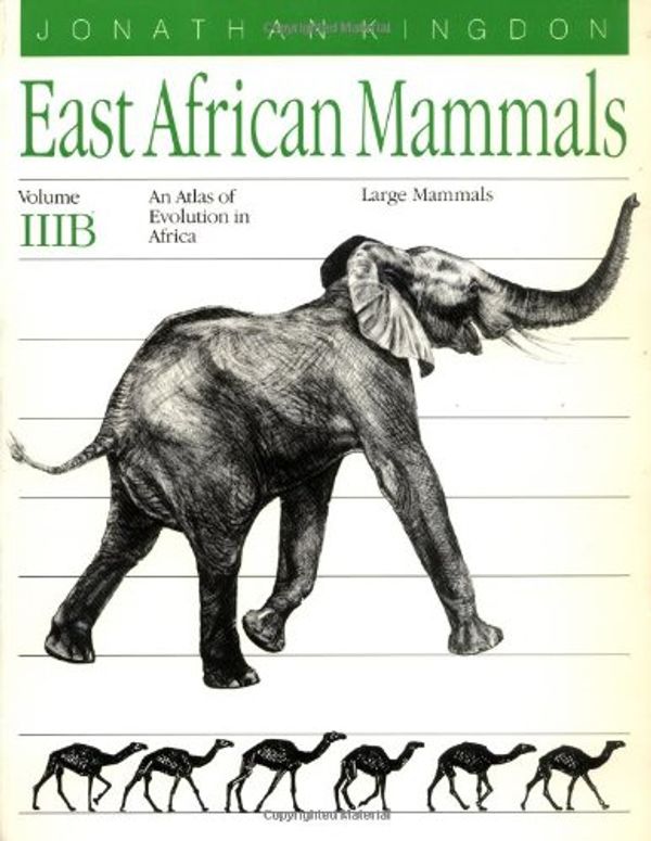 Cover Art for 9780226437224, East African Mammals: An Atlas of Evolution in Africa, Volume 3, Part B: Large Mammals by Jonathan Kingdon