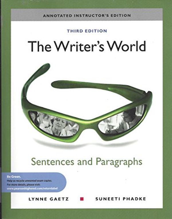 Cover Art for 9780205781836, Writer's World: Sentences and Paragraphs {Annotated Instructor's Edition} by Gaetz, Lynne, Phadke, Suneeti