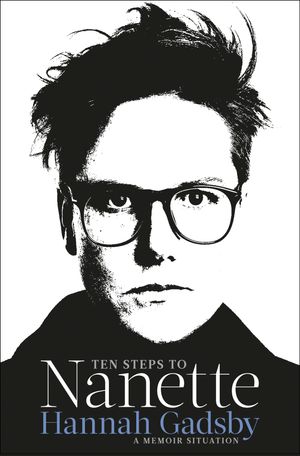 Cover Art for 9781984819789, Ten Steps to Nanette by Hannah Gadsby
