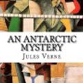 Cover Art for 9781519387707, An Antarctic Mystery by Verne Jules