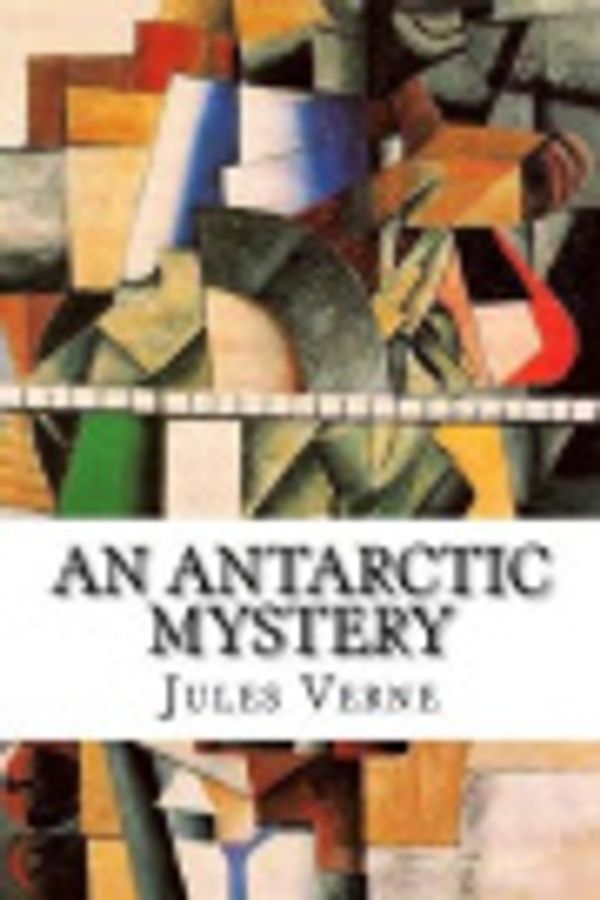 Cover Art for 9781519387707, An Antarctic Mystery by Verne Jules