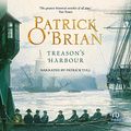 Cover Art for 9781664428607, Treason's Harbour (The AubreyMaturin Series) by Patrick OBrian