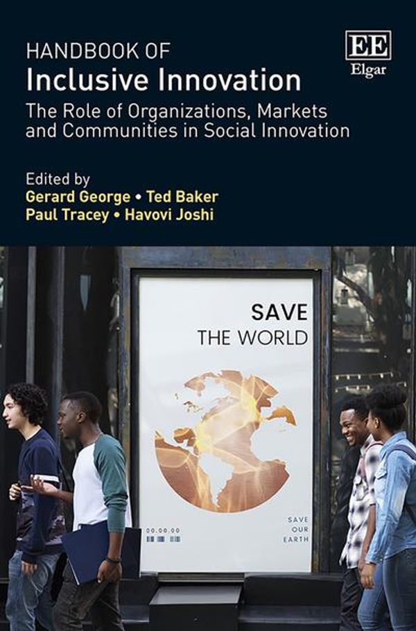Cover Art for 9781786436009, Handbook of Inclusive Innovation: The Role of Organizations, Markets and Communities in Social Innovation (Research Handbooks in Business and Management Series) by Gerard George