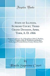 Cover Art for 9780666286376, State of Illinois, Supreme Court, Third Grand Division, April Term, A. D. 1866: Madison Y. Johnson, Vs. J. Russel Jones, John C. Hawkins, Oliver P. ... From Jo Daviess County; Abstract, Brief by Illinois Supreme Court