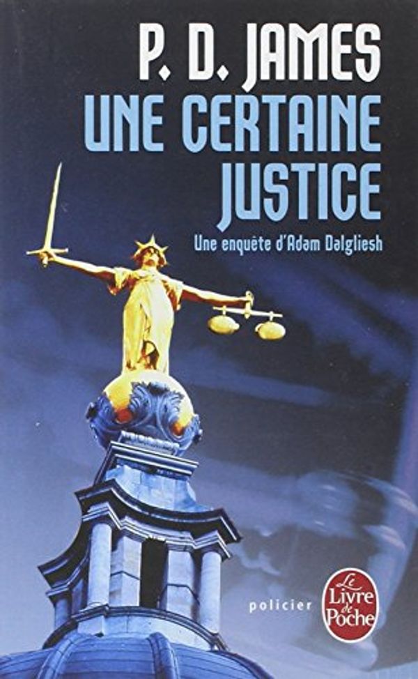 Cover Art for 9782253148623, Une Certaine Justice (Ldp Policiers) (French Edition) by P. D. James