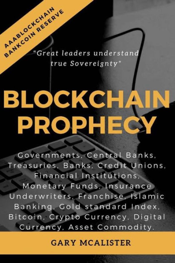Cover Art for 9780648173700, Blockchain Prophecy: A Declaration of Sovereignty: Volume 1 (Series 1) by Gary Gabriel McAlister