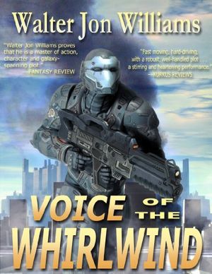 Cover Art for B005WORWJ6, Voice of the Whirlwind: Author's Preferred Edition (Hardwired Book 2) by Walter Jon Williams