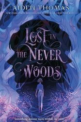 Cover Art for 9781250313973, Lost in the Never Woods by Aiden Thomas