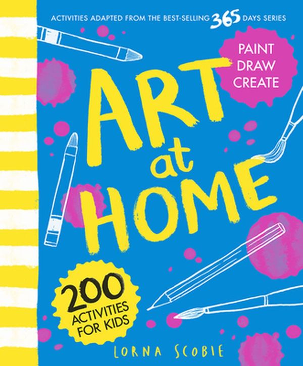 Cover Art for 9781784884000, Art at Home: 200 Activities for Kids by Lorna Scobie