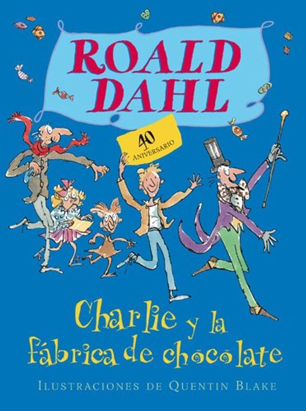 Cover Art for 9788420472263, Charlie Y La Fabrica De Chocolate, La (40 Aniversario) by Roald Dahl