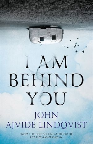 Cover Art for 9781786480408, I Am Behind You by John Ajvide Lindqvist