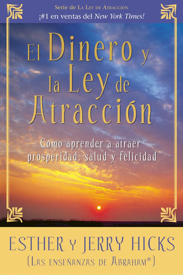 Cover Art for 9781401924577, El Dinero y La Ley de Atraccion: Como Aprender a Atraer Prosperidad, Salud y Felicidad by Esther Hicks
