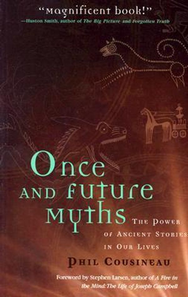 Cover Art for 9781573248648, Once and Future Myths: The Power of Ancient Stories in Our Lives by Cousineau, Phil