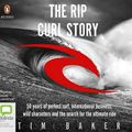 Cover Art for 9780655604365, The Rip Curl Story by Tim Baker