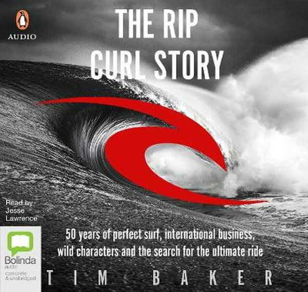 Cover Art for 9780655604365, The Rip Curl Story by Tim Baker