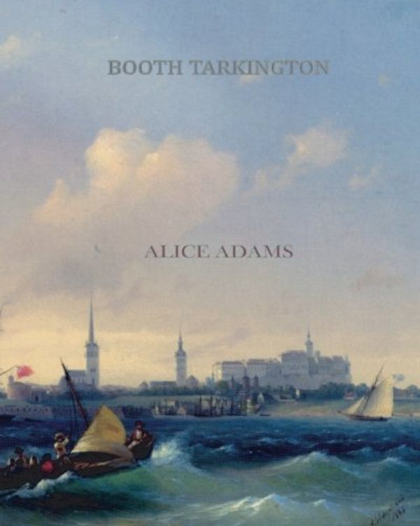 Cover Art for 9781461057277, Alice Adams by Booth Tarkington