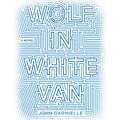 Cover Art for 9781427251886, Wolf in White Van by John Darnielle, John Darnielle