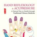 Cover Art for 9781602201620, Hand Reflexology & Acupressure: A Natural Way to Health Through Traditional Chinese Medicine by Chen Feisong, Gai Guozhong