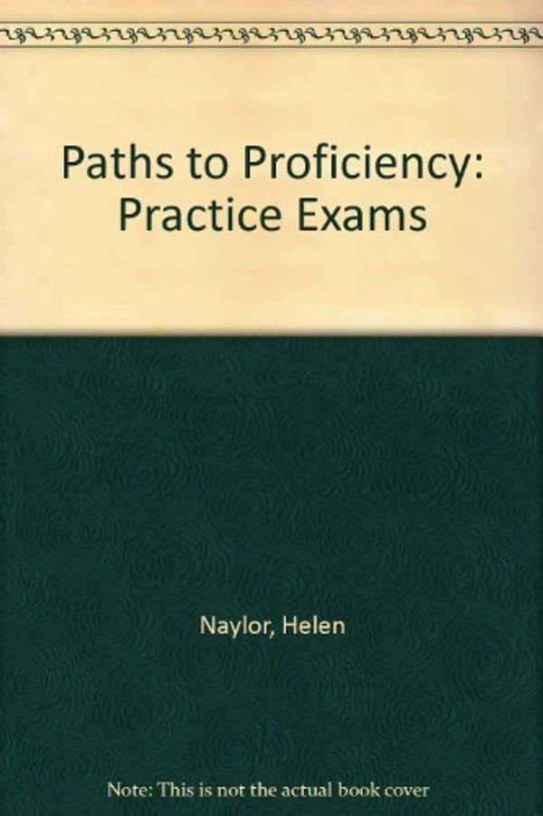 Cover Art for 9780582227859, Paths to Proficiency: Practice Exams by Helen Naylor